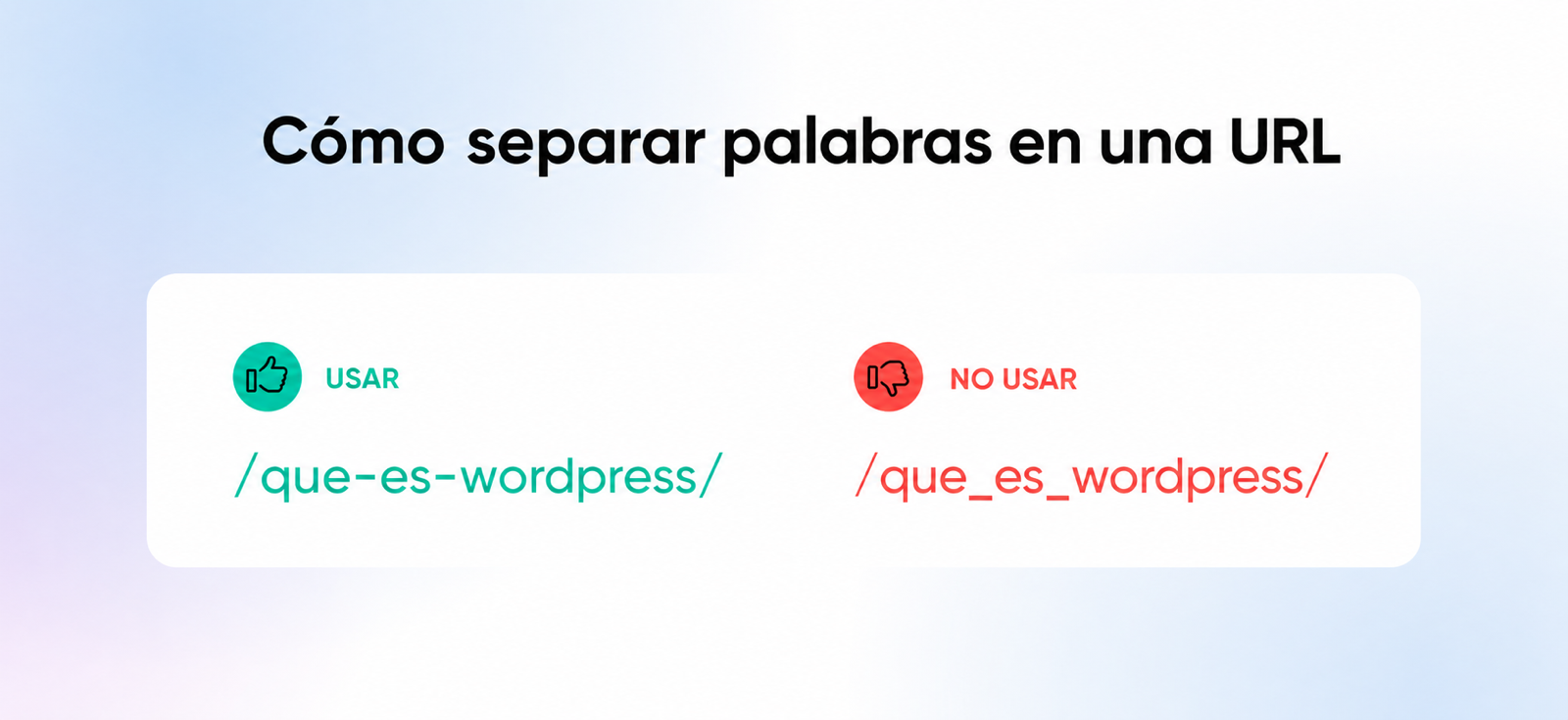 Comparación de una ruta que separa palabras con guiones, recomendada, y otra que usa guiones bajos, no recomendada.