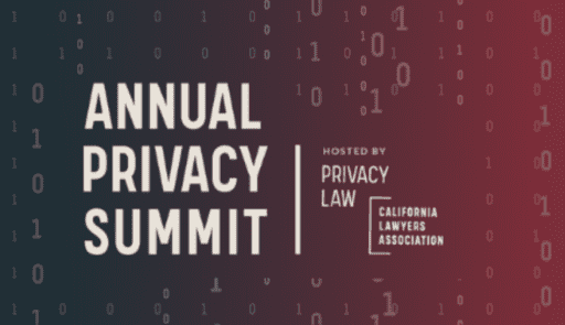 Annual Privacy Summit Hosted by Privacy Law, California Lawyers Association